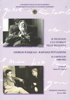 Il Filologo e lo Storico delle Religioni. Giorgio Pasquali - Raffaele Pettazzoni. Il Carteggio (1908-1951).