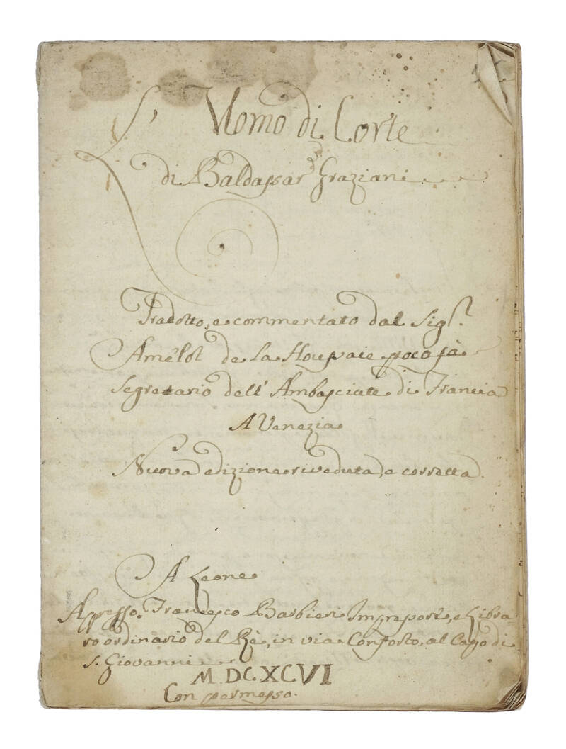 L'uomo di corte. Tradotto e commentato dal sig. Amelot de la Houssaie... Nuova edizione riveduta e corretta. A Leone appresso Francesco Barbieri impressori, e libraio ordinario del Re, in via Conforto, al capo di S. Giovanni MDCXCVI con permesso. (solo la L'uomo di corte. Tradotto e commentato dal sig. Amelot de la Houssaie... Nuova edizione riveduta e corretta. A Leone appresso Francesco Barbieri impressori, e libraio ordinario del Re, in via Conforto, al capo di S. Giovanni MDCXCVI con permesso. (solo la