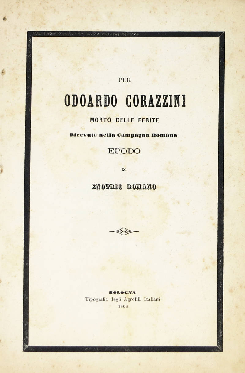 Per Odoardo Corazzini morto delle ferite ricevute nella Campagna Romana. Epodo di Enotrio Romano (pseud.).