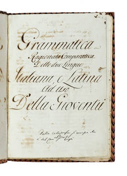 Grammatica ragionata Comparativa Delle due lingue Italiana, e Latina ad uso Della Gioventù. Grammatica ragionata Comparativa Delle due lingue Italiana, e Latina ad uso Della Gioventù.