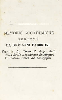 Memorie accademiche, estratte dal Tomo V degl'Atti della Reale Accademia Economica Fiorentina detta de' Georgofili.