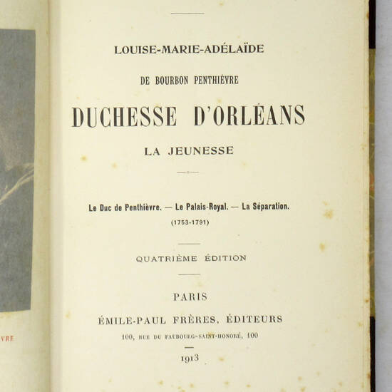 Louise-Marie-Adélaîde de Bourbon Penthiéure duchesse d'Orleans. La jeunesse...(1753-1791). Quatrième édition.