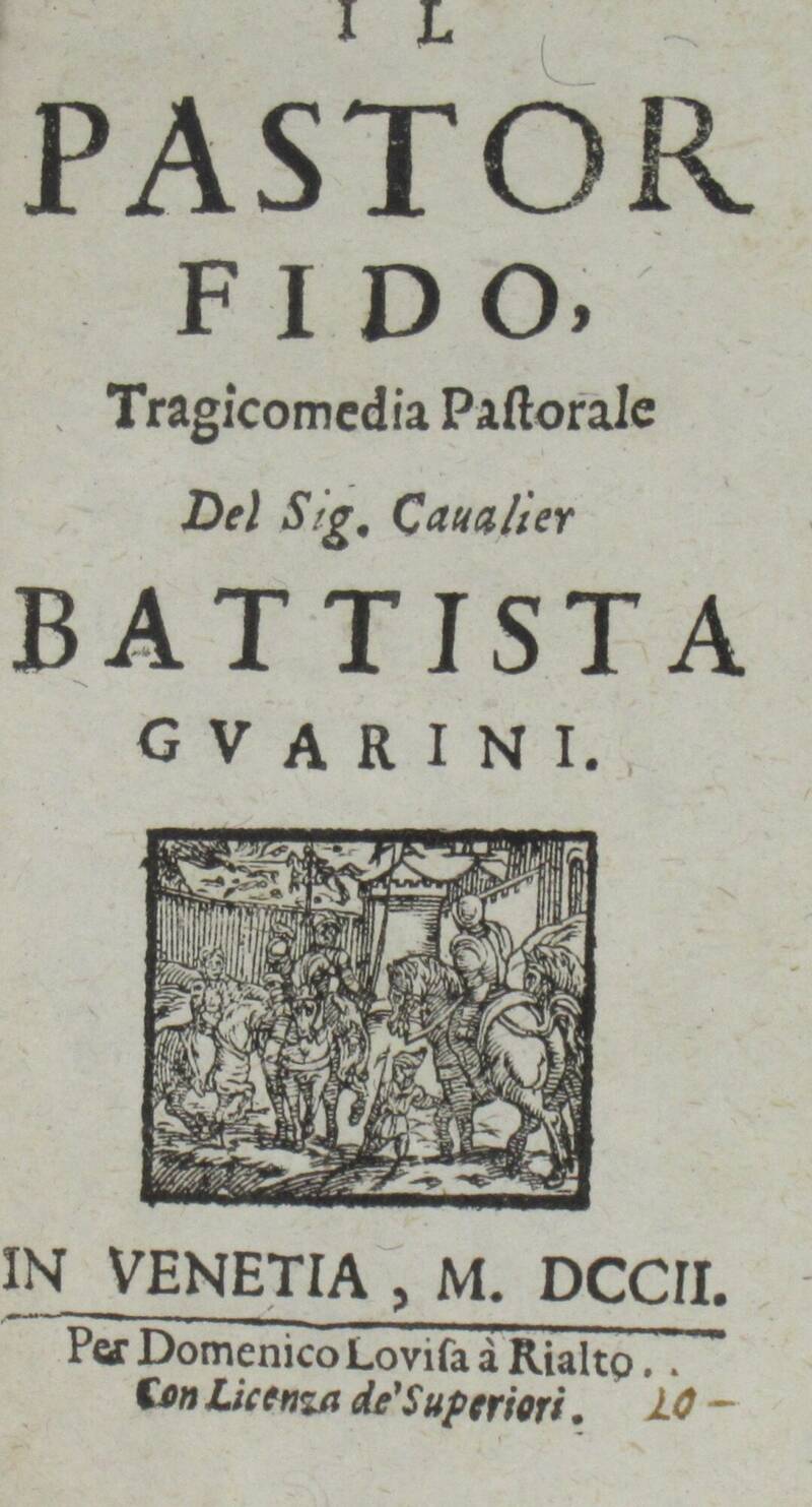 Il Pastor Fido. Tragicomedia Pastorale. Il Pastor Fido. Tragicomedia Pastorale.