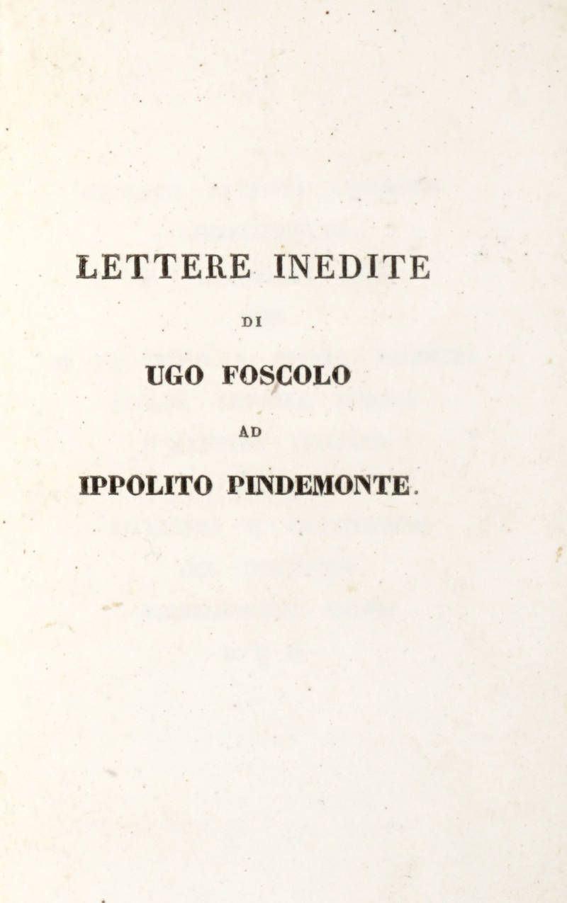 Lettere inedite, ad Ippolito Pindemonte. Lettere inedite, ad Ippolito Pindemonte.