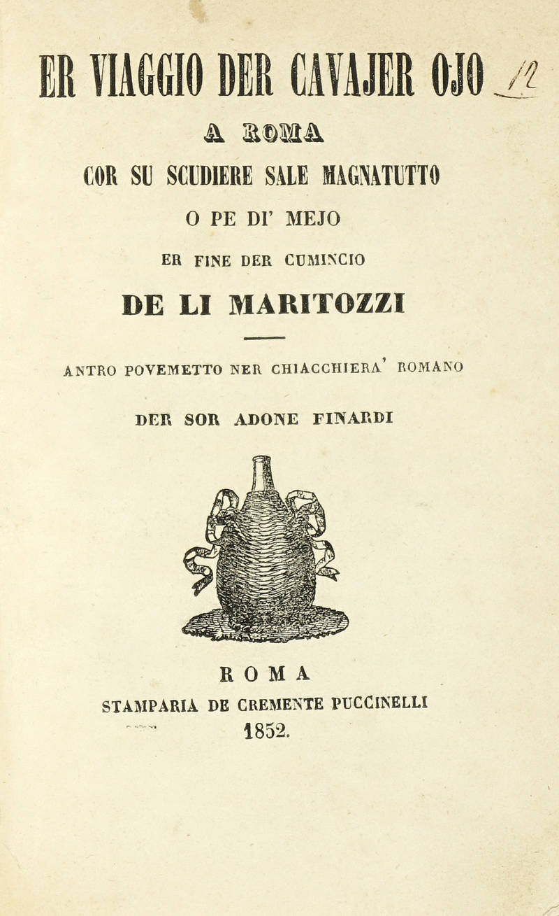 Er viaggio der cavajer ojo a Roma cor su scudiere sale magnatutto o pe di mejo er fine der cumincio de li maritozzi. Antro Povemetto ner chiacchierà romano der sor Adone Finardi.