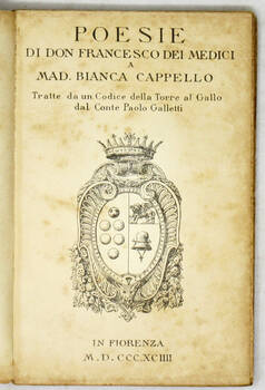 Poesie...a Mad. Bianca Cappello, tratte da un Codice della Torre del Gallo dal Conte Paolo Galletti.