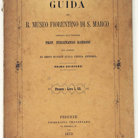 Guida del R. Museo fiorentino di S. Marco, con aggiunta di brevi notizie sulla chiesa annessa. Prima edizione. Guida del R. Museo fiorentino di S. Marco, con aggiunta di brevi notizie sulla chiesa annessa. Prima edizione.
