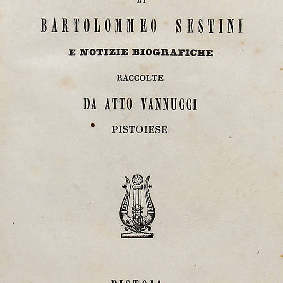 Poesie edite ed inedite, e notizie biografiche raccolte da Atto Vannucci Pistoiese.