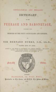 A Genealogical and Heraldic Dictionary of the Peerage and Baronetage, together with memoirs of the privy councillors and knights...Forty-fifth edition. A Genealogical and Heraldic Dictionary of the Peerage and Baronetage, together with memoirs of the privy councillors and knights...Forty-fifth edition.