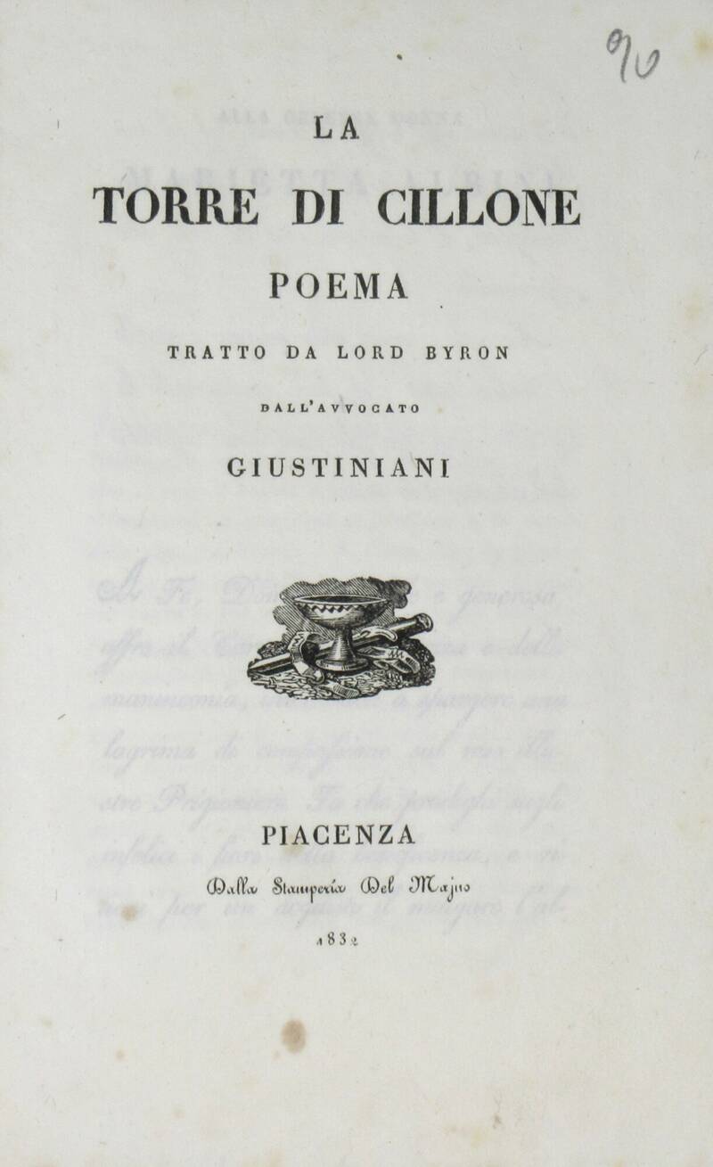 La Torre di Cillone. Poema tratto da Lord Byron dall'avvocato Giustiniani. La Torre di Cillone. Poema tratto da Lord Byron dall'avvocato Giustiniani.