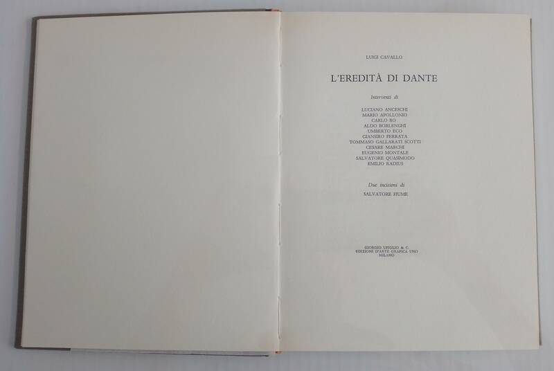 L'Eredità di Dante. Interventi di Luciano Anceschi, Mario Apollonio, Carlo Bo, Aldo Borlenghi, Umberto Eco, Giansiro Ferrata, Tommaso Gallarati Scotti, Cesare Marchi, Eugenio Montale, Salvatore Quasimodo, Emilio Radius. Due Incisioni di Salvatore Fiume L'Eredità di Dante. Interventi di Luciano Anceschi, Mario Apollonio, Carlo Bo, Aldo Borlenghi, Umberto Eco, Giansiro Ferrata, Tommaso Gallarati Scotti, Cesare Marchi, Eugenio Montale, Salvatore Quasimodo, Emilio Radius. Due Incisioni di Salvatore Fiume