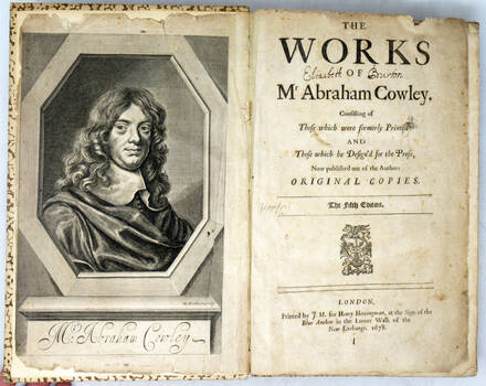 The Works of M.r Abraham Cowley. Consisting of Those which were formerly Printed and The which be Design'd for the Press, now published out of the Authors. Original Copies. The fifth Edition.
