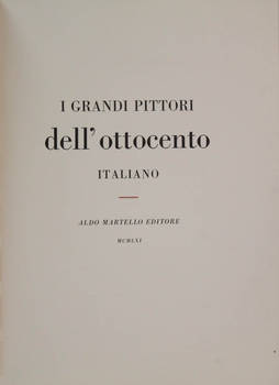 I grandi pittori dell'Ottocento italiano. (I Macchiaioli e la Scuola Toscana / I Pittori dell'Alta Italia / La Scuola Napoletana).