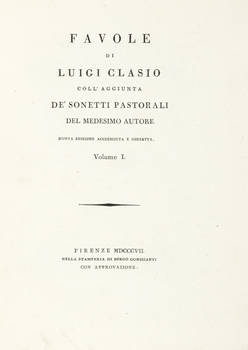 Favole di Luigi Clasio (pseud.) coll'Aggiunta de' Sonetti pastorali del medesimo Autore. Nuova edizione accresciuta e corretta.