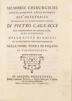 Memorie chirurgiche singolamente appartenenti all'ostetricia combinate in varie osservazioni di Pietro Cagnacci...