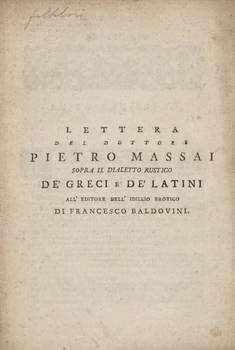 Lettera del Dottore Pietro Massai sopra il Dialetto Rustico de' Greci e De' Latini all'Editore dell'Idillio Erotico di Francesco Baldovini.