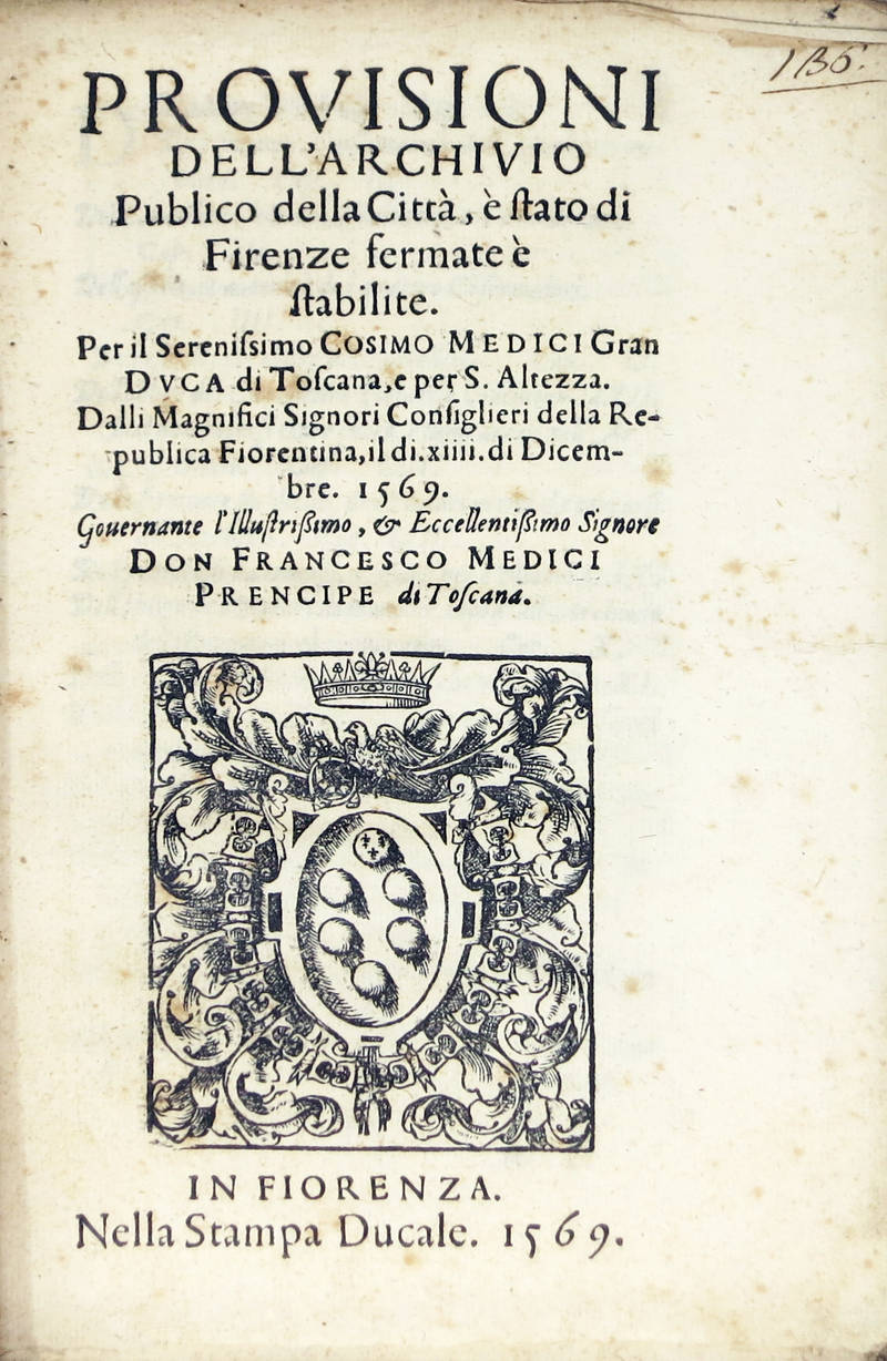 PROVISIONI dell'Archivio Publico della Città, e stato di Firenze fermate e stabilite. Per il Serenissimo Cosimo Medici...dalli Magnifici Signori Consiglieri della Republica Fiorentina, il di. xiiii. di Dicembre 1569...