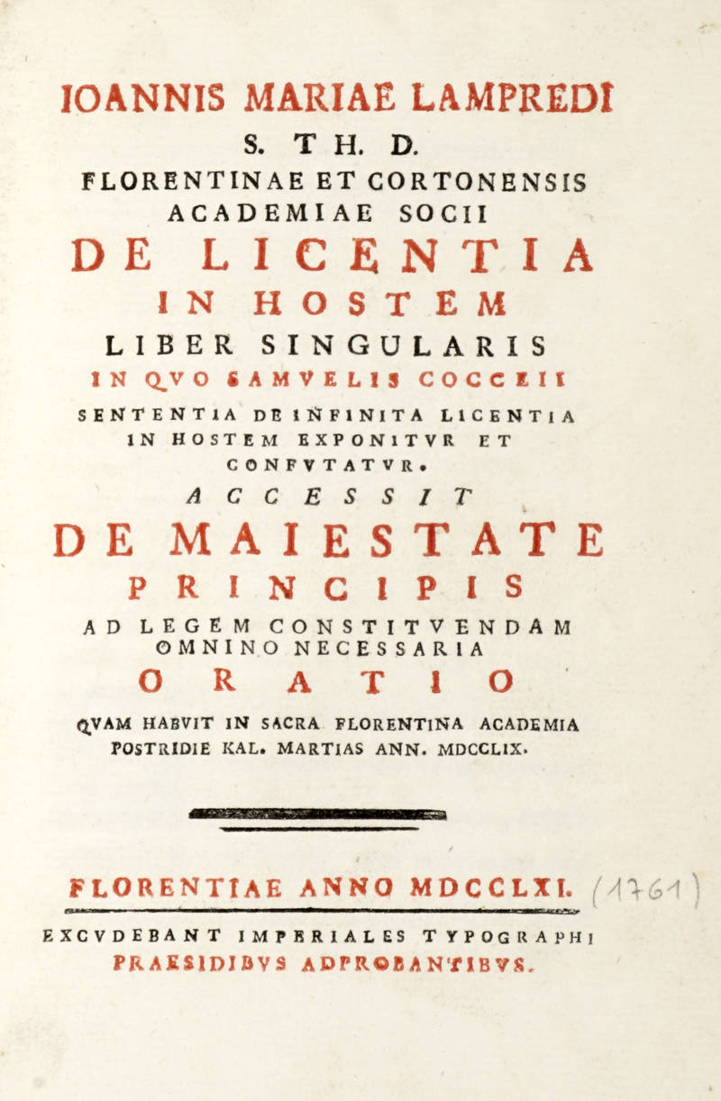 De Licentia in hostem Liber Singularis in quo Samuelis Cocceii sententia de infinita licentia in hostem exponitur et confutatur. Accessit De Maiestate Principis...Oratio. De Licentia in hostem Liber Singularis in quo Samuelis Cocceii sententia de infinita licentia in hostem exponitur et confutatur. Accessit De Maiestate Principis...Oratio.
