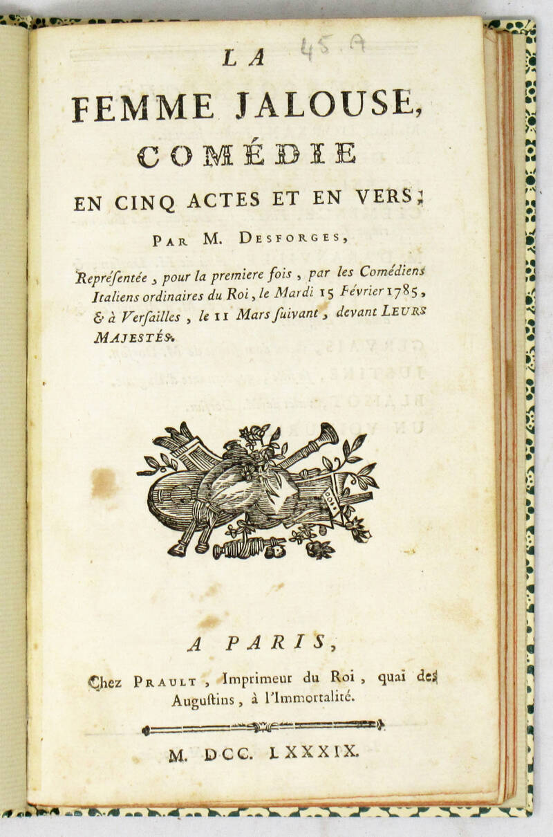 La femme jalouse. Comédie en cinq actes et en vers, représenté, pour la premier fois, par les Comédiens Italiens ordinaires du Roi, le Mardi 15 Février 1785, et à Versailles, le 11 Mars suivant... La femme jalouse. Comédie en cinq actes et en vers, représenté, pour la premier fois, par les Comédiens Italiens ordinaires du Roi, le Mardi 15 Février 1785, et à Versailles, le 11 Mars suivant...