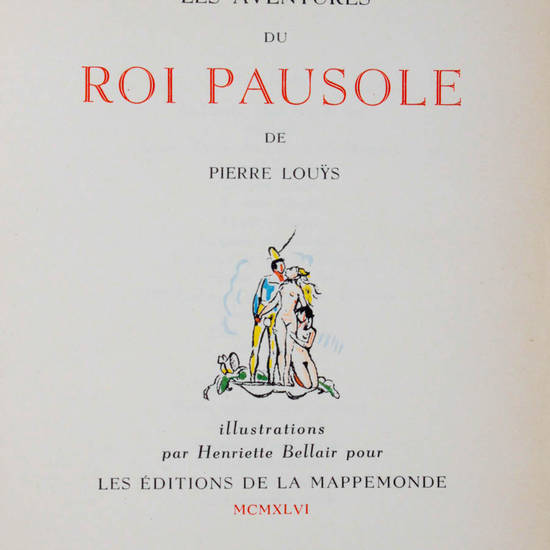 Les aventures de Roi Pausole. Illustrations par Henriette Bellair. Les aventures de Roi Pausole. Illustrations par Henriette Bellair.