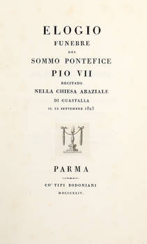 Elogio/ Funebre/ Del / Sommo Pontefice/ Pio VII/ Recitato/ Nella Chiesa Abaziale/ Di Guastalla/ Il 12 Settembre 1823.
