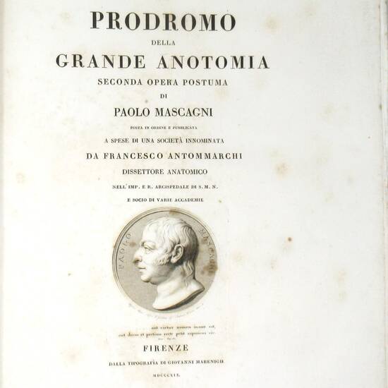 Prodromo della grande anatomia. Seconda opera postuma di...posta in ordine e pubblicata a spese di una Società innominata da Francesco Antommarchi...
