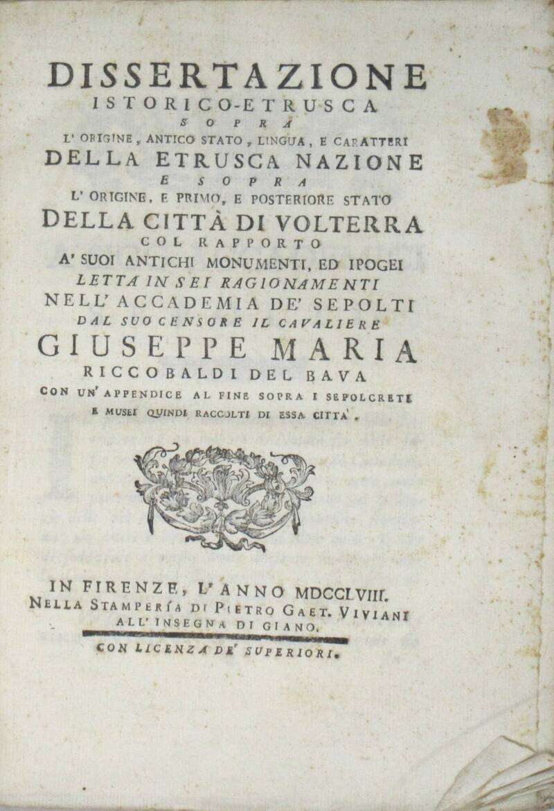 Dissertazione istorico-etrusca sopra l'origine, antico stato, lingua, e caratteri della Etrusca Nazione e sopra l'origine, e primo, e posteriore stato della città di Volterra col rapporto a suoi antichi monumenti, ed ipogei... Dissertazione istorico-etrusca sopra l'origine, antico stato, lingua, e caratteri della Etrusca Nazione e sopra l'origine, e primo, e posteriore stato della città di Volterra col rapporto a suoi antichi monumenti, ed ipogei...