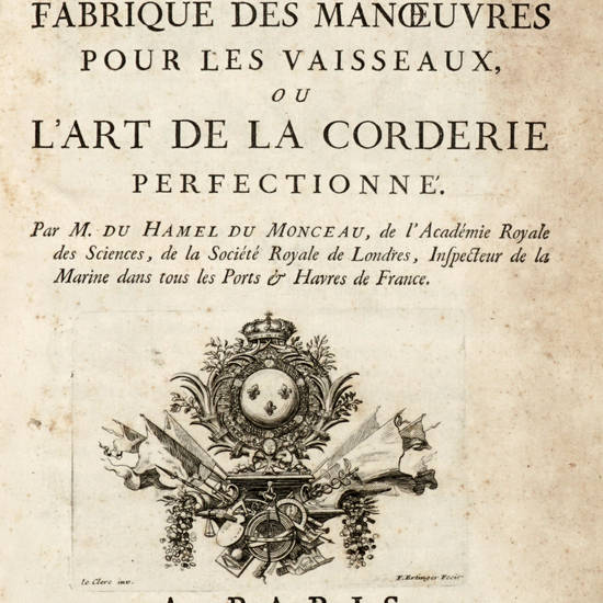 Traité de la fabrique des manoeuvres pour les vaisseaux, ou L'Art de la Corderie perfectionné.