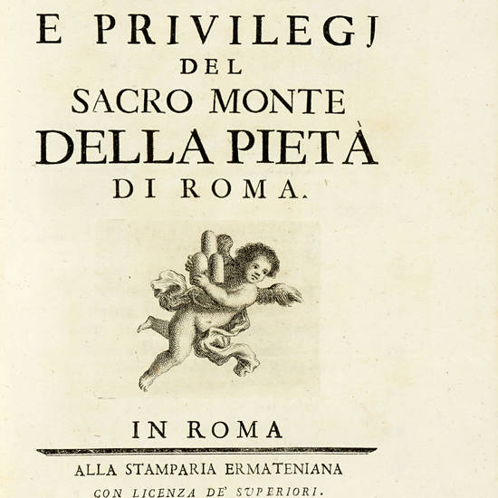 STATUTI del Sacro Monte della Pietà di Roma rinnovati nell'anno MDCCLXVII. (Segue:) BOLLE e privilegi del Sacro Monte della Pietà di Roma.