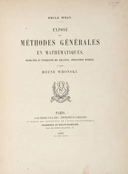 Exposé des méthodes générales en mathématiques, résolution et intégration des équations, applications diverses, d'après Hoëné Wronski.