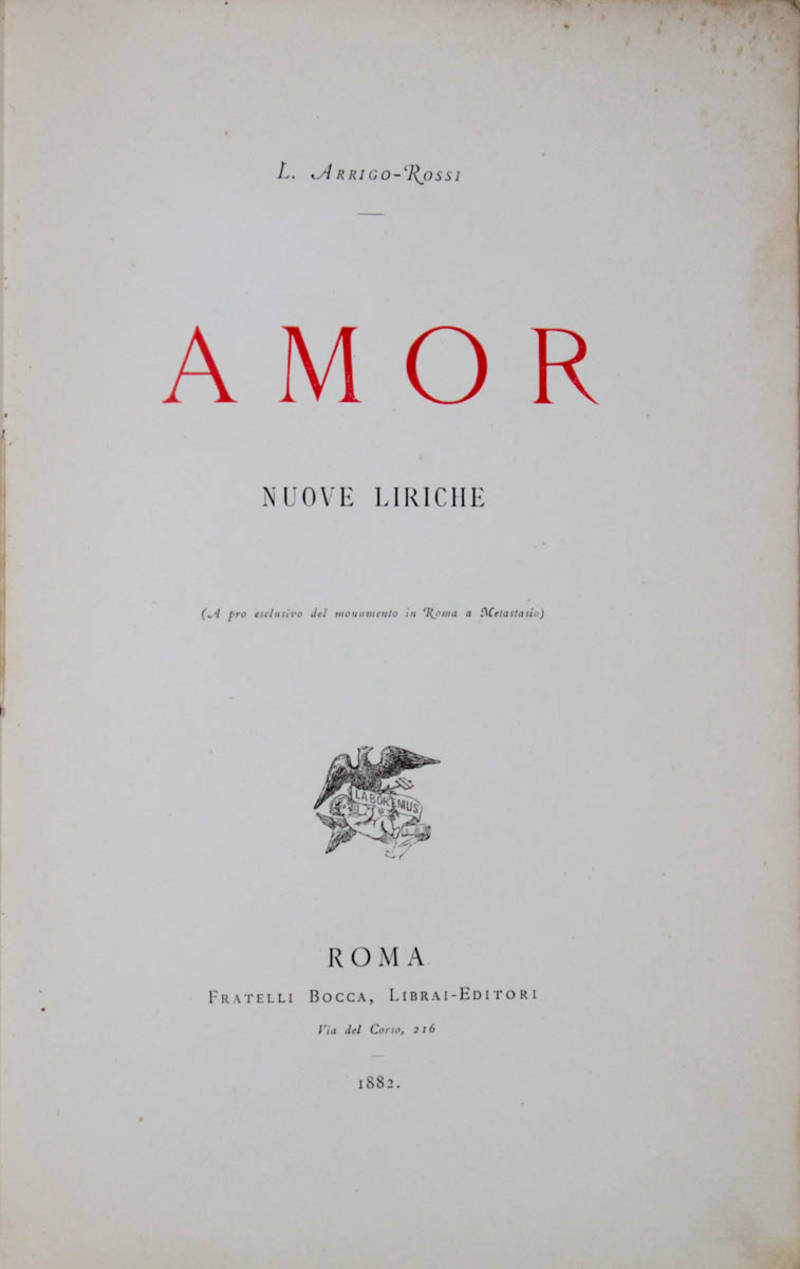 Amor. Nuove liriche. (A pro esclusivo del monumento in Roma a Metastasio). Amor. Nuove liriche. (A pro esclusivo del monumento in Roma a Metastasio).