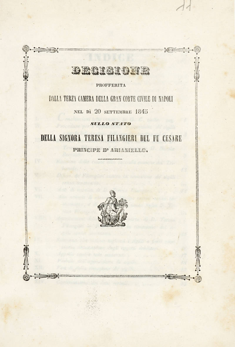 DECISIONE profferita dalla terza Camera della Gran Corte di Napoli nel dì 20 Settembre 1845 sullo stato della signora Teresa Filangieri del fu Cesare principe d'Arianello. DECISIONE profferita dalla terza Camera della Gran Corte di Napoli nel dì 20 Settembre 1845 sullo stato della signora Teresa Filangieri del fu Cesare principe d'Arianello.