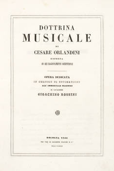 Dottrina musicale, esposta in sei ragionamenti scientifici. Opera dedicata in omaggio di estimazione all'immortale maestro il cavaliere Gioacchino Rossini.