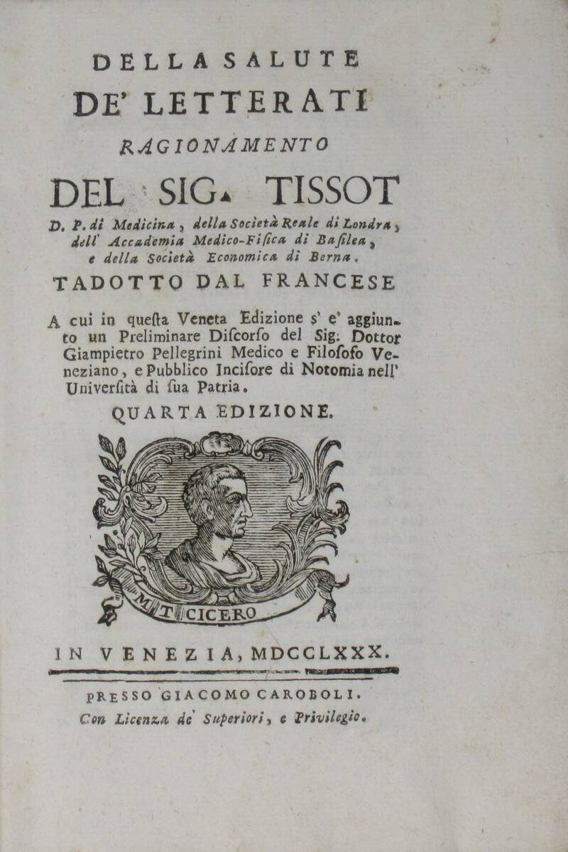 Della salute de' Letterati. Ragionamento...Tradotto dal francese, a cui in questa Veneta Edizione s'è aggiunto un Preliminare Discorso del sig. Dott. Giampietro Pellegrini...Quarta edizione. Della salute de' Letterati. Ragionamento...Tradotto dal francese, a cui in questa Veneta Edizione s'è aggiunto un Preliminare Discorso del sig. Dott. Giampietro Pellegrini...Quarta edizione.