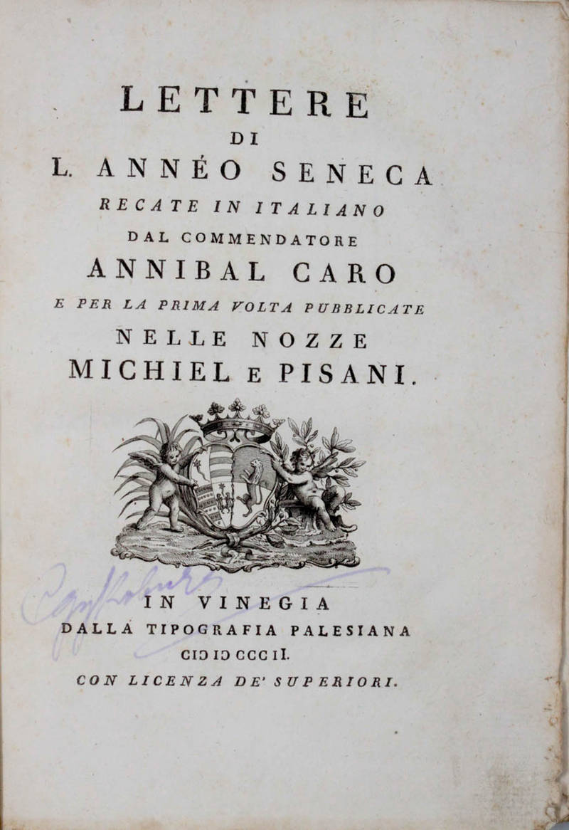 Lettere...recate in italiano dal commendatore Annibal Caro e per la prima volta pubblicate nelle nozze Michiel e Pisani. Lettere...recate in italiano dal commendatore Annibal Caro e per la prima volta pubblicate nelle nozze Michiel e Pisani.