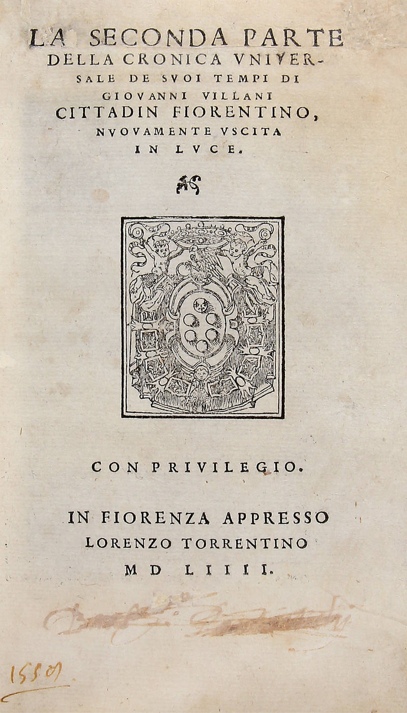La Seconda Parte della Cronica Universale de suoi tempi di Giovanni Villani...La Prima Parte della Cronica Universale de suoi tempi di Matteo Villani...
