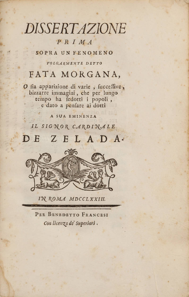Dissertazione prima sopra un fenomeno volgarmente detto Fata Morgana, o sia apparizione di varie, successive, bizzarre immagini, che per lungo tempo ha sedotto i popoli, e dato a pensare ai dotti. Dissertazione prima sopra un fenomeno volgarmente detto Fata Morgana, o sia apparizione di varie, successive, bizzarre immagini, che per lungo tempo ha sedotto i popoli, e dato a pensare ai dotti.