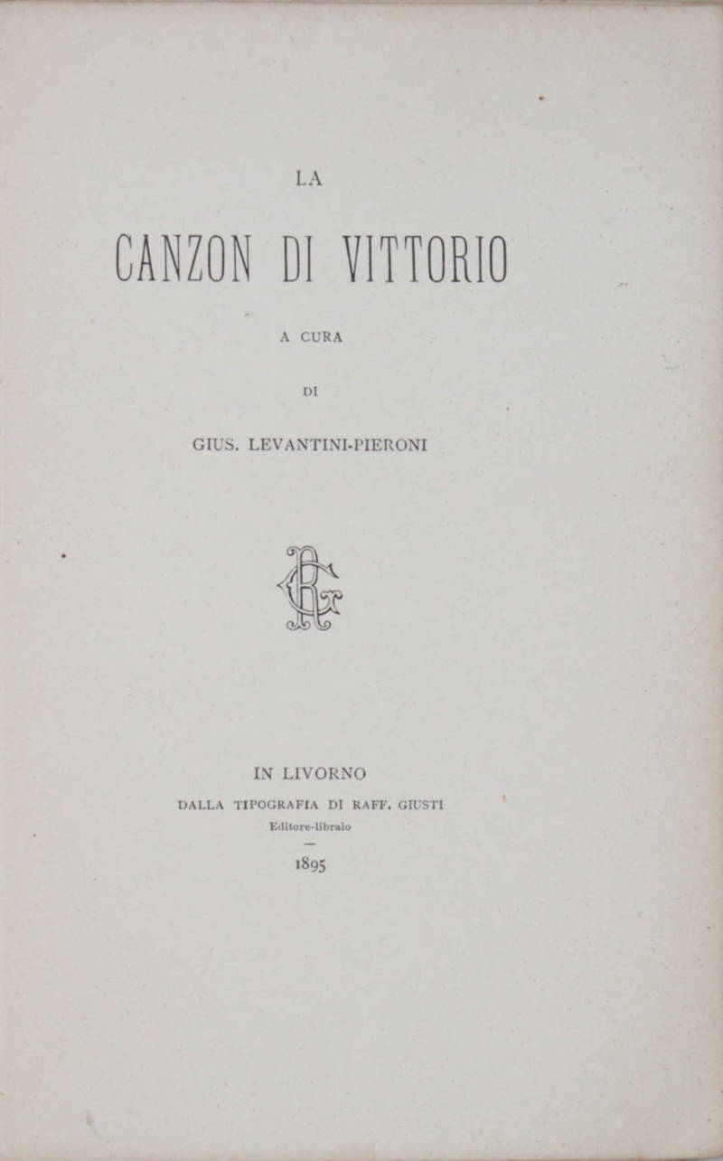 La canzon di Vittorio: I due primi canti della canzon di Vittorio. Il terzo e il quarto canto della canzon di Vittorio. Preludio (L'Italia prima del 1859). La canzon di Vittorio: I due primi canti della canzon di Vittorio. Il terzo e il quarto canto della canzon di Vittorio. Preludio (L'Italia prima del 1859).