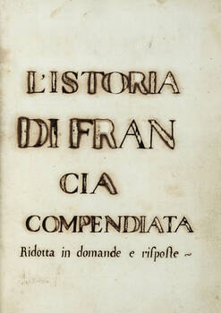 L'istoria di Francia compendiata, ridotta in domande e risposte. L'istoria di Francia compendiata, ridotta in domande e risposte.