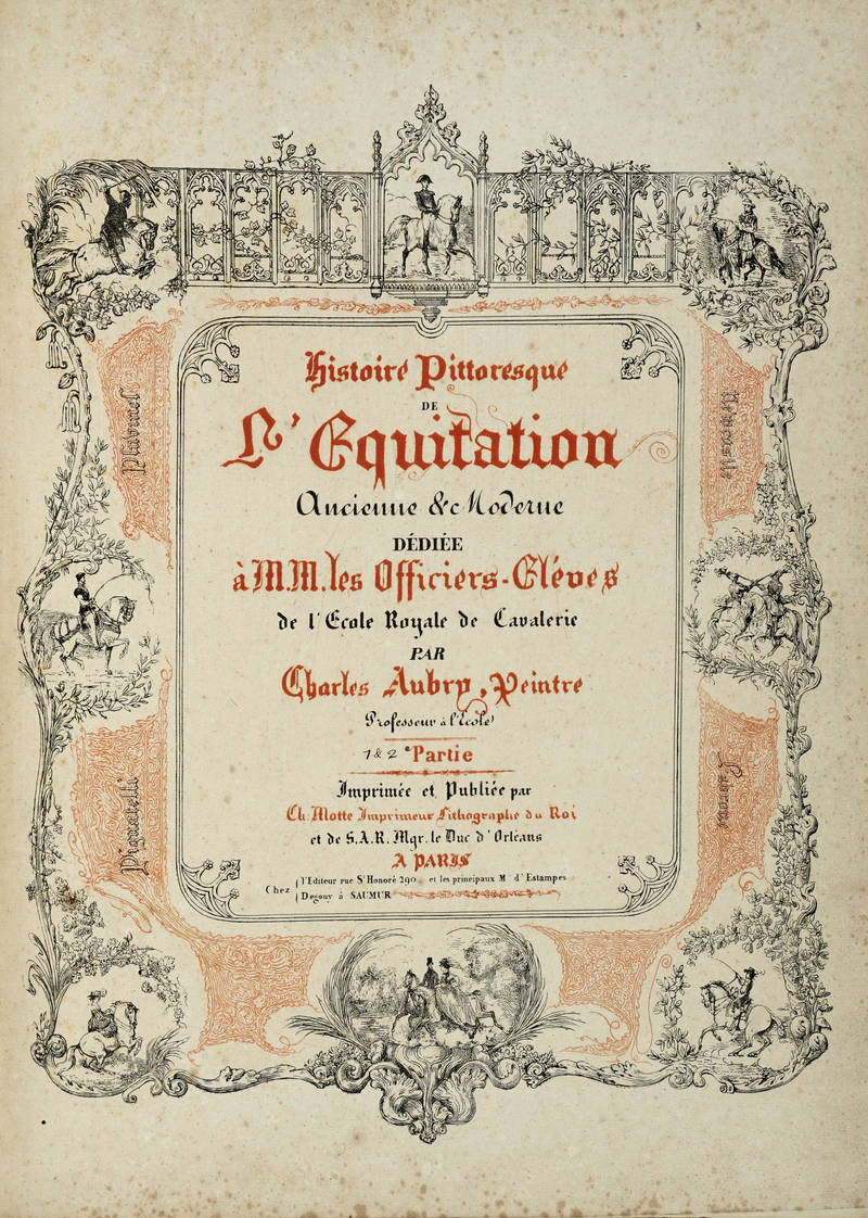 Histoire pittoresque de l'Equitation Ancienne & Moderne dédiée à M.M. les Officiers-Eléves de l'Ecole Royale de Cavalerie.