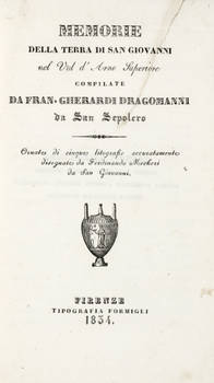 Memorie della Terra di San Giovanni nel Val d'Arno Superiore..., ornate di cinque litografie accuratamente disegnateda Ferdinando Mecheri da San Giovanni.