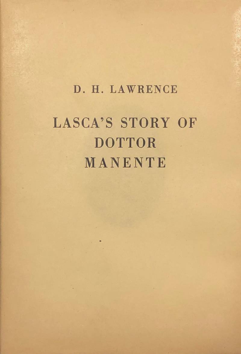 The Story of Doctor Manente being the Tenth and Last Story from the Suppers of A.F. Grazzini called il Lasca translation and introduction by D.H. Lawrence.