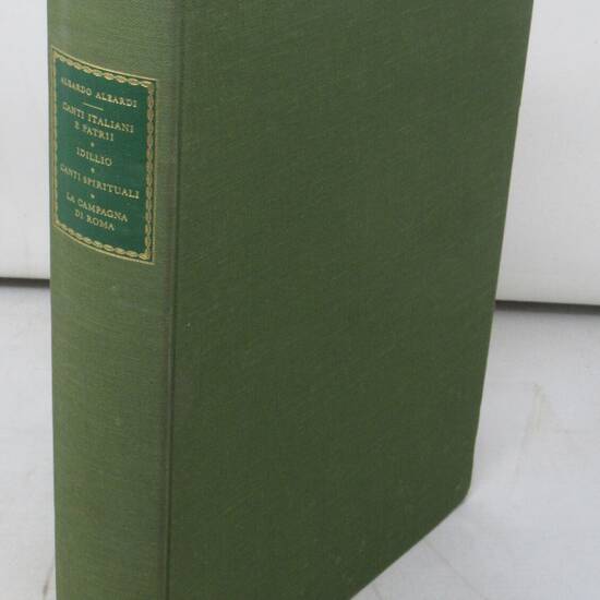 Canti italiani e patrii. Idillio. Canti Spirituali. La Campagna di Roma. A cura di Giovanni Battista Pighi. Canti italiani e patrii. Idillio. Canti Spirituali. La Campagna di Roma. A cura di Giovanni Battista Pighi.