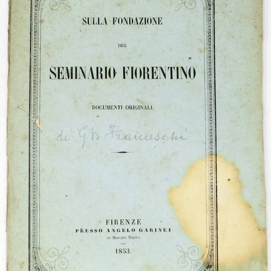 Sulla fondazione del seminario fiorentino. Documenti originali.