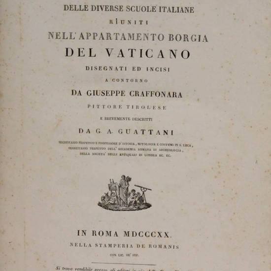 I più celebri quadri delle diverse scuole italiane riuniti nell'appartamento Borgia del Vaticano disegnati ed incisi da... e brevemente descritti da G.A. Guattani.
