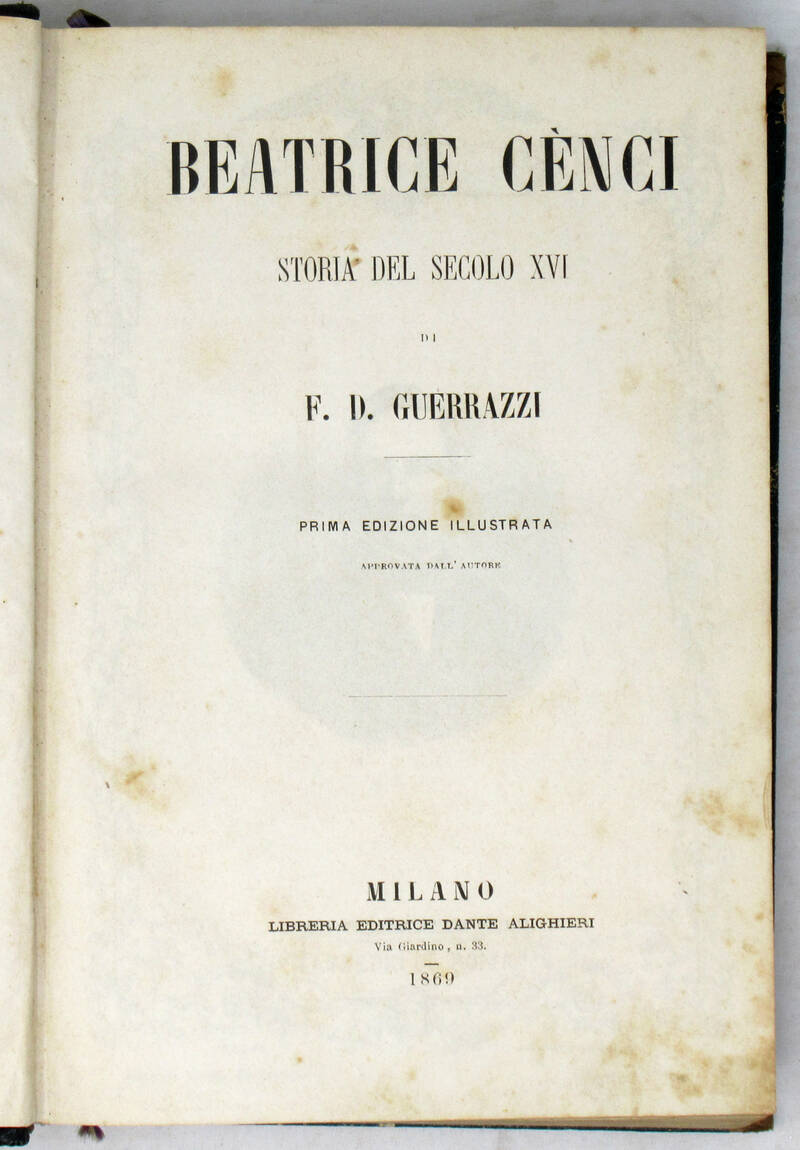 Beatrice Cenci. Storia del secolo XVI. Prima edizione illustrata approvata dall'autore.