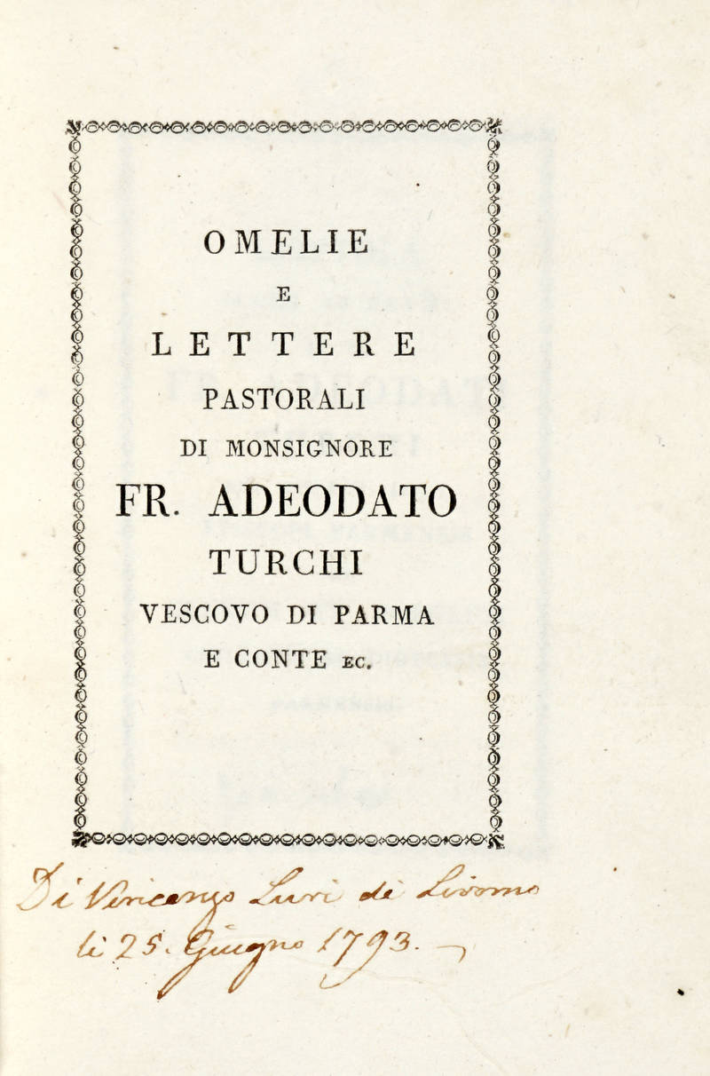 Omelie/ E/ Lettere/ Pastorali/ Di Monsignore/ Fr. Adeodato/ Turchi/ Vescovo Di Parma/ E Conte Ec. Omelie/ E/ Lettere/ Pastorali/ Di Monsignore/ Fr. Adeodato/ Turchi/ Vescovo Di Parma/ E Conte Ec.
