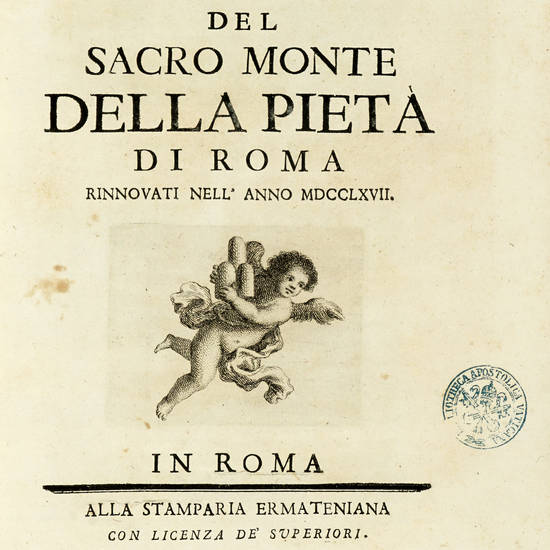 STATUTI del Sacro Monte della Pietà di Roma rinnovati nell'anno MDCCLXVII. (Segue:) BOLLE e privilegi del Sacro Monte della Pietà di Roma.