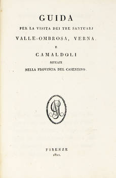 Guida per la visita dei tre Santuarj. Valle-Ombrosa, Verna e Camaldoli situati nella provincia del Casentino.