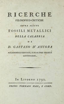 Ricerche filosofico-critiche sopra alcuni fossili metallici della Calabria.